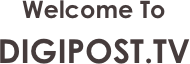 Welcome To DIGIPOST.TV